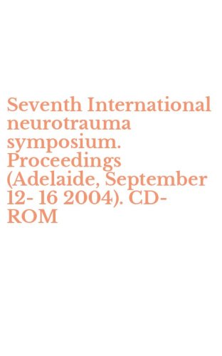 Seventh International neurotrauma symposium. Proceedings (Adelaide, September 12-16 2004). CD-ROM