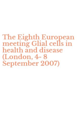 The Eighth European meeting Glial cells in health and disease (London, 4-8 September 2007)