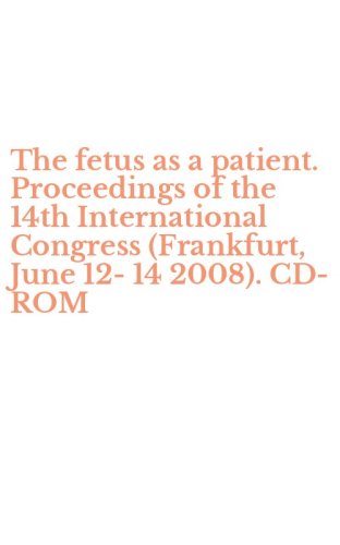 The fetus as a patient. Proceedings of the 14th International Congress (Frankfurt, June 12-14 2008). CD-ROM