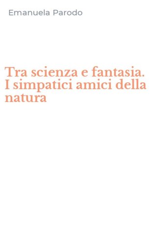 Tra scienza e fantasia. I simpatici amici della natura
