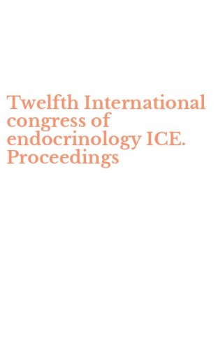 Twelfth International congress of endocrinology ICE. Proceedings