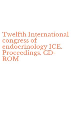 Twelfth International congress of endocrinology ICE. Proceedings. CD-ROM