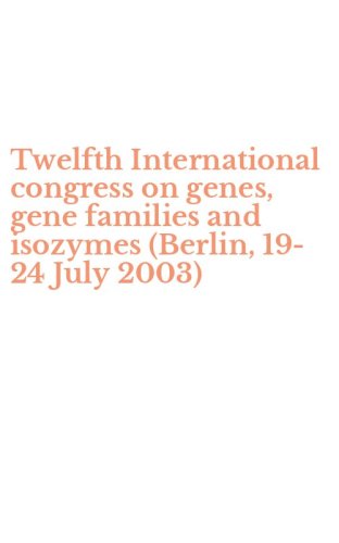 Twelfth International congress on genes, gene families and isozymes (Berlin, 19-24 July 2003)