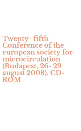 Twenty-fifth Conference of the european society for microcirculation (Budapest, 26-29 august 2008). CD-ROM