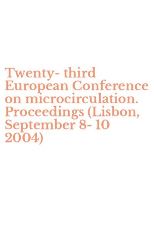 Twenty-third European Conference on microcirculation. Proceedings (Lisbon, September 8-10 2004)