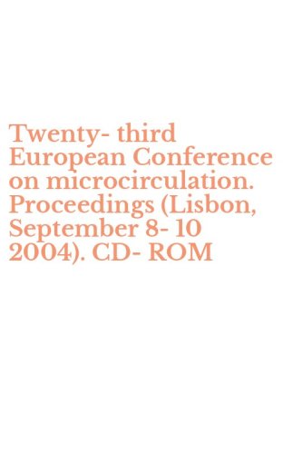 Twenty-third European Conference on microcirculation. Proceedings (Lisbon, September 8-10 2004). CD-ROM