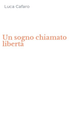 Un sogno chiamato libert&agrave;