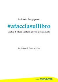 #afacciasullibro. Atelier di libera scrittura, elzeviri e pensamenti