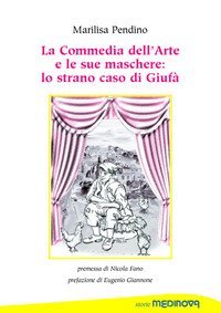 La commedia dell'arte e le sue maschere: lo strano caso di Giuf&agrave;