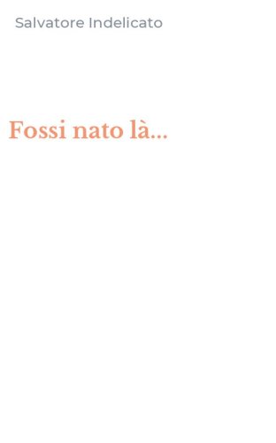 Fossi nato l&agrave;...
