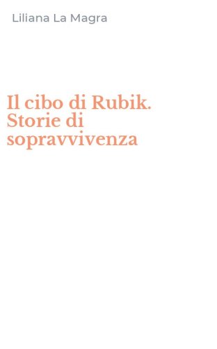 Il cibo di Rubik. Storie di sopravvivenza