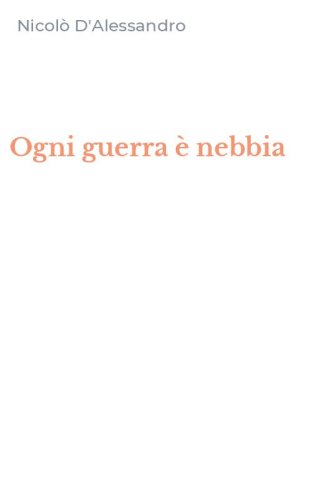Ogni guerra &egrave; nebbia