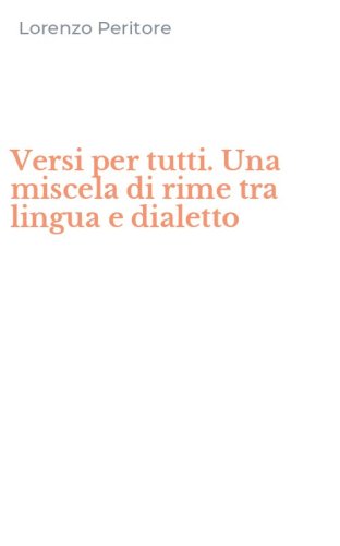 Versi per tutti. Una miscela di rime tra lingua e dialetto
