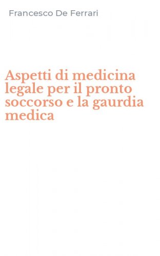 Aspetti di medicina legale per il pronto soccorso e la gaurdia medica