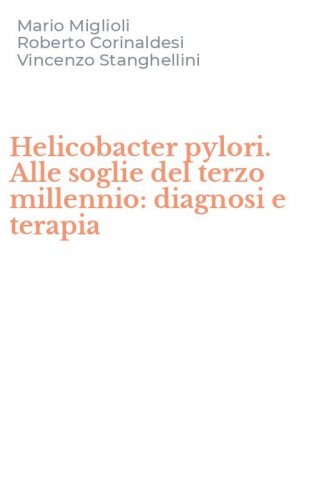 Helicobacter pylori. Alle soglie del terzo millennio: diagnosi e terapia