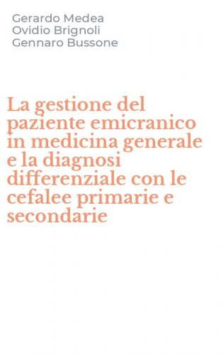 La gestione del paziente emicranico in medicina generale e la diagnosi differenziale con le cefalee primarie e secondarie