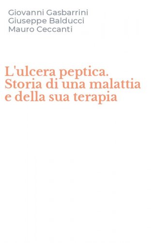 L'ulcera peptica. Storia di una malattia e della sua terapia