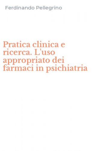 Pratica clinica e ricerca. L'uso appropriato dei farmaci in psichiatria