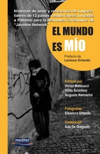 El mundo es mio. Historias de amor y resistencia de mujeres l&iacute;deres de 12 pa&iacute;ses mediterr&aacute;neos invitadas a Palermo para la Asamblea Constitutiva de "Jasmine Network"