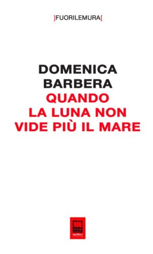 Quando la luna non vide pi&ugrave; il mare. Le macerie sotto il prato di Palermo