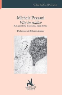 Vite in codice. Cinque storie di violenza sulle donne
