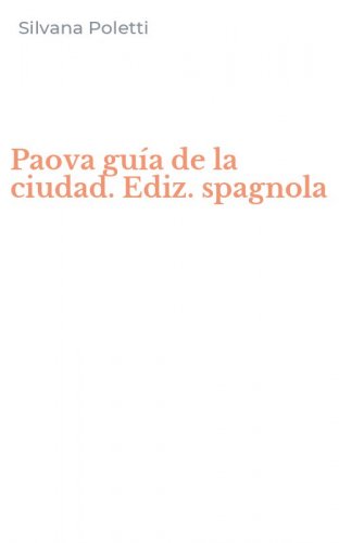 Paova gu&iacute;a de la ciudad. Ediz. spagnola