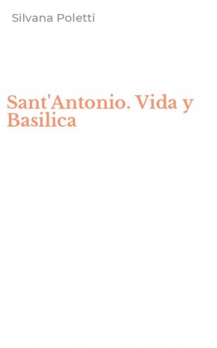 Sant'Antonio. Vida y Basilica