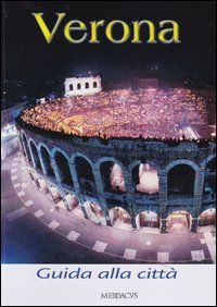 Verona. Guida alla citt&agrave;