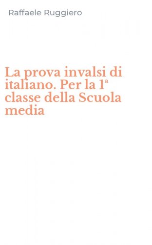 La prova invalsi di italiano. Per la 1&ordf; classe della Scuola media