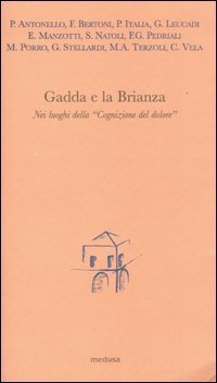 Gadda e la Brianza. Nei luoghi della &laquo;Cognizione del dolore&raquo;
