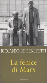 La fenice di Marx. Come e perch&eacute; il comunismo vive ancora in mezzo a noi