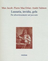 Lussuria, invidia, gola. Tre divertissement sul peccato