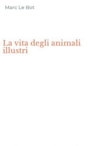La vita degli animali illustri