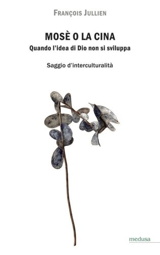 Mos&egrave; o la Cina. Quando l'idea di Dio non si sviluppa