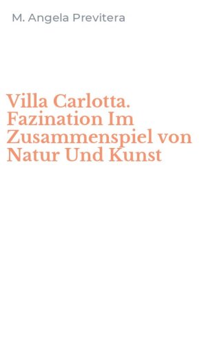 Villa Carlotta. Fazination Im Zusammenspiel von Natur Und Kunst