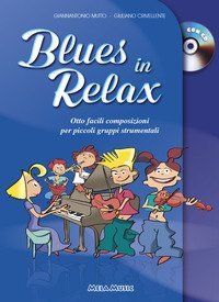 BLUES IN RELAX. OTTO FACILI COMPOSIZIONI PER PICCOLI GRUPPI STRUMENTALI. PER LA