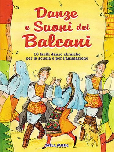 Danze e suoni dei Balcani. Danze e coreografie tradizionali per bambini. Intercultura. Libro didattico con canzoni