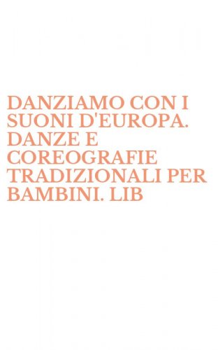DANZIAMO CON I SUONI D'EUROPA. DANZE E COREOGRAFIE TRADIZIONALI PER BAMBINI. LIB - PER BAMBINI. LIBRO DIDATTICO CON CANZONI