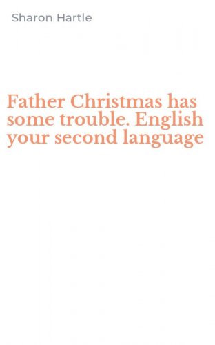 Father Christmas has some trouble. English your second language