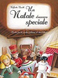 Un Natale davvero speciale. Recita per la scuola materna ed elementare