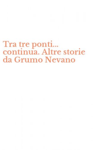 Tra tre ponti... continua. Altre storie da Grumo Nevano