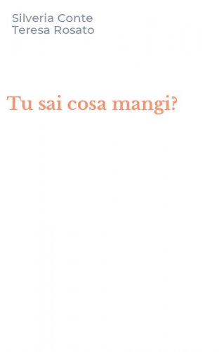 Tu sai cosa mangi?