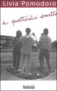 A quattordici smetto. Ragazzi senza pi&ugrave; paura