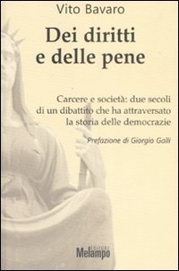 Dei diritti e delle pene. Carcere e societ&agrave;: due secoli di un dibattito che ha attraversato la storia delle democrazie