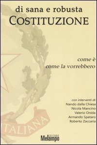 Di sana e robusta Costituzione. Come &egrave;, come la vorrebbero