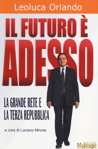 Il futuro &egrave; adesso. La grande rete e la Terza Repubblica