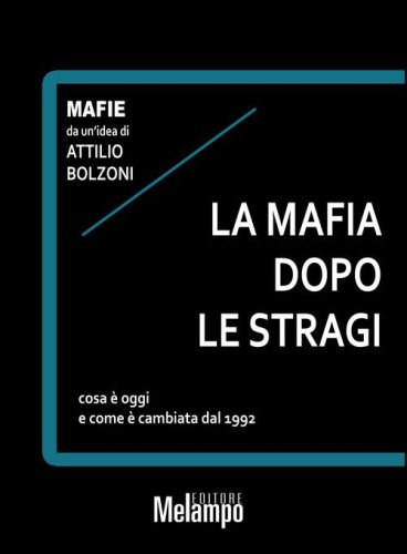 La mafia dopo le stragi. Cosa &egrave; oggi e come &egrave; cambiata dal 1992