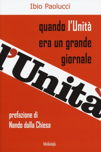 Quando l'Unit&agrave; era un grande giornale