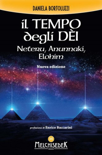 Il tempo degli d&egrave;i. Neteru, Anunnaki, Elohim
