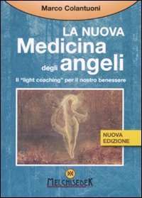 La nuova medicina degli angeli. Il &laquo;light coaching&raquo; per il nostro benessere